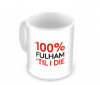 100% Fulham 'Til I Die Mug